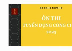 Bộ Công Thương Tuyển Dụng Công Chức Năm 2023