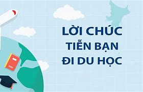 Lời Chúc Gửi Bạn Đi Du Học